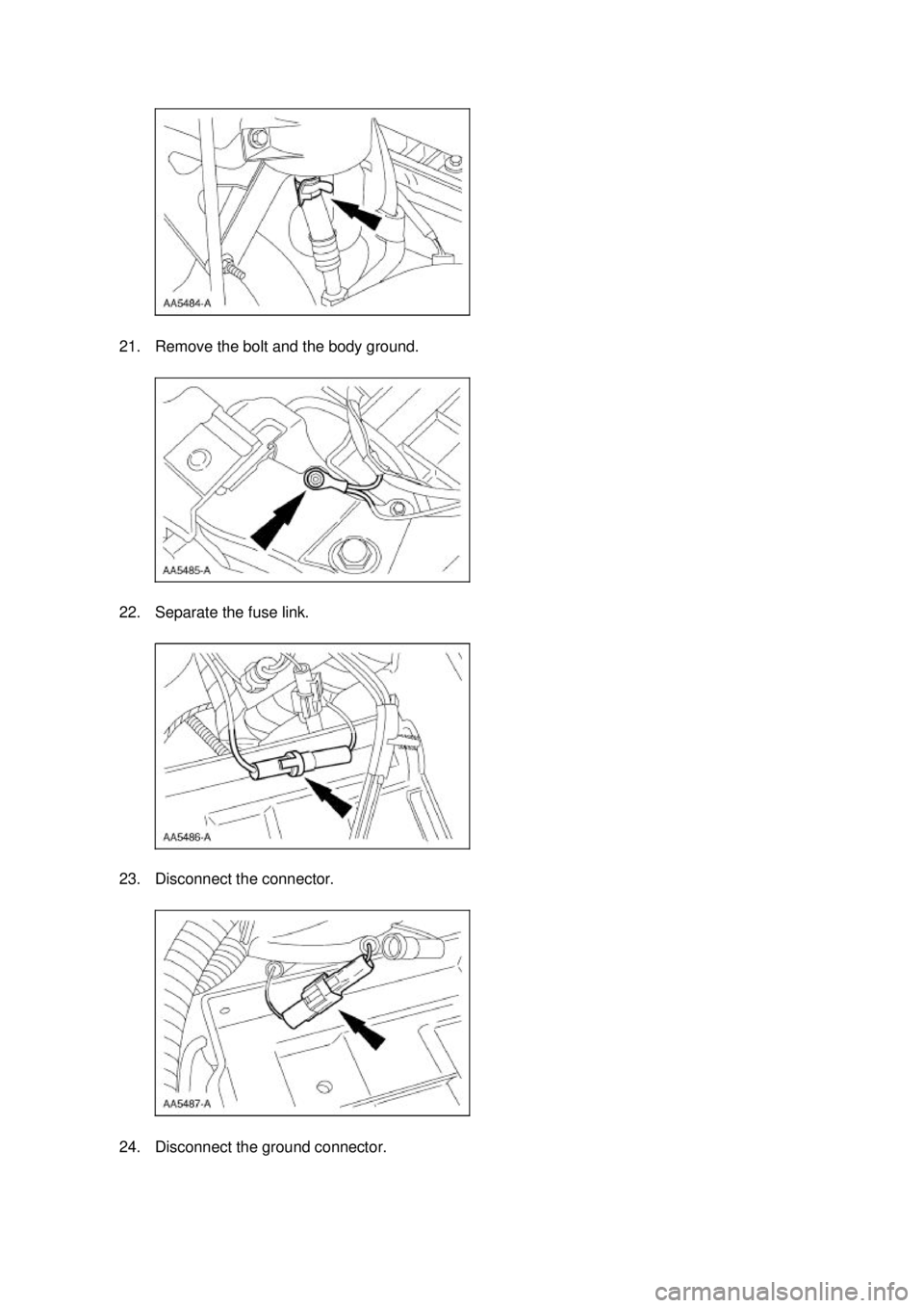 FORD MUSTANG 2003  Workshop Manual 21. Remove the bolt and the body ground. 
22. Separate the fuse link. 
23. Disconnect the connector. 
24. Disconnect the ground connector.  Klj .  5 ba
  122003 Mustang Workshop Manual
17. 11. 20