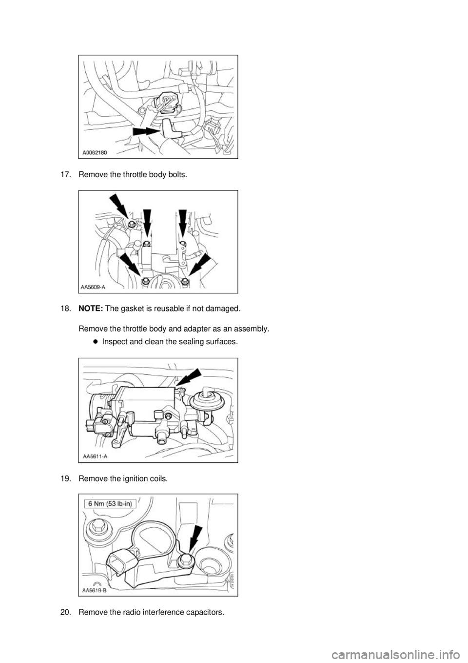 FORD MUSTANG 2003  Workshop Manual 17. Remove the throttle body bolts. 
18.
NOTE:  The gasket is reusable if not damaged. 
Remove the throttle body and adapter as an assembly.  �zInspect and clean the sealing surfaces. 
19. Remove the 