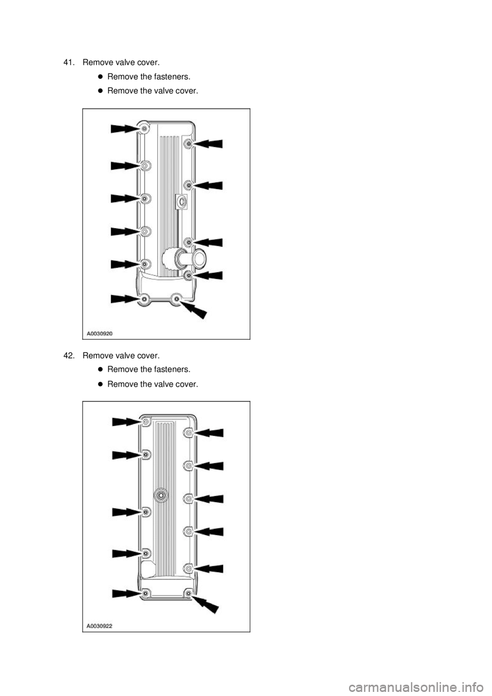 FORD MUSTANG 2003  Workshop Manual 41. Remove valve cover. 
�zRemove the fasteners. 
�z Remove the valve cover. 
42. Remove valve cover.  �zRemove the fasteners. 
�z Remove the valve cover.  Klj .  14 ba
  242003 Mustang Workshop 