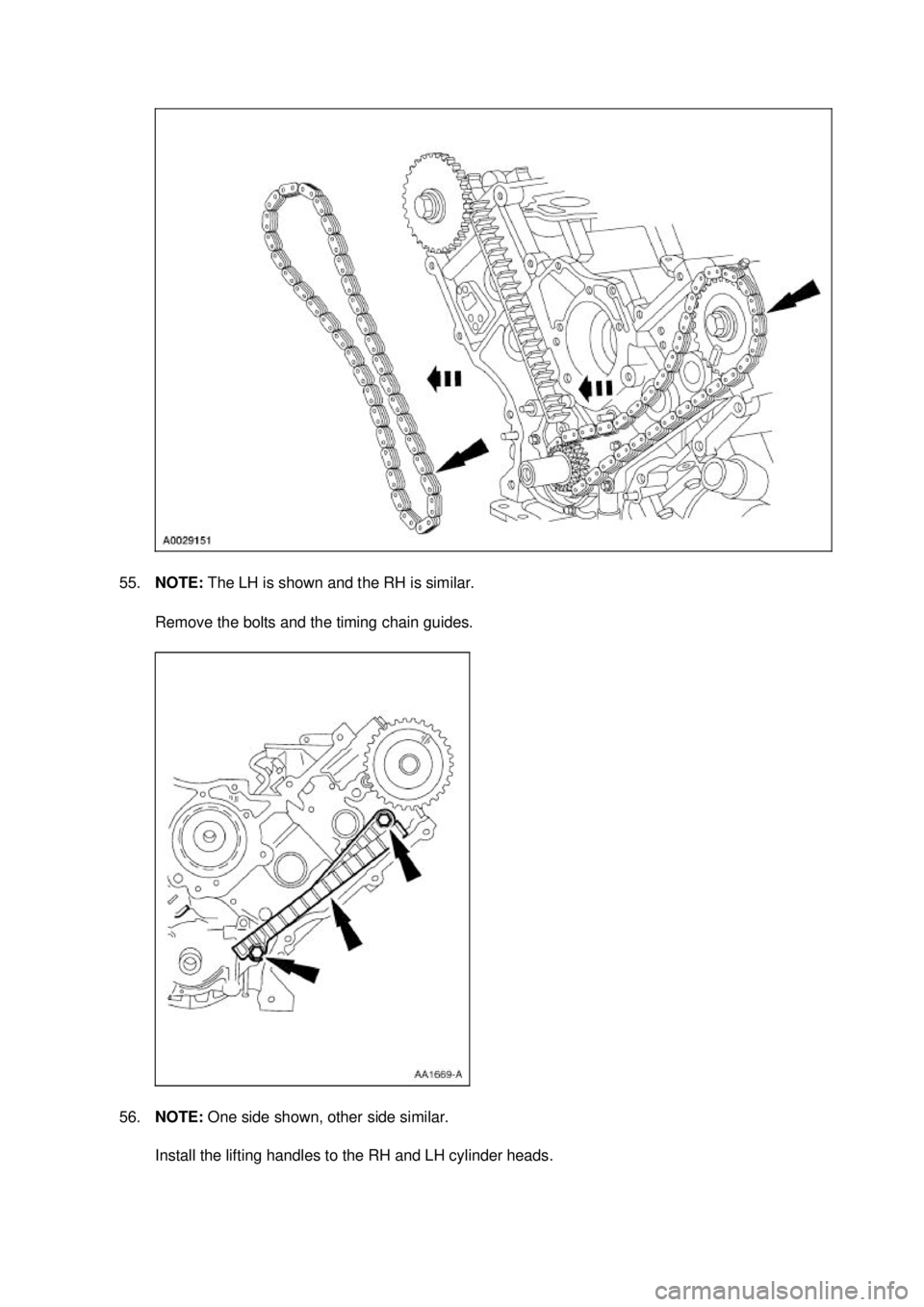 FORD MUSTANG 2003  Workshop Manual 55.
NOTE:  The LH is shown and the RH is similar. 
Remove the bolts and the timing chain guides. 
56. NOTE:  One side shown, other side similar. 
Install the lifting handles to the RH and LH cylinder 