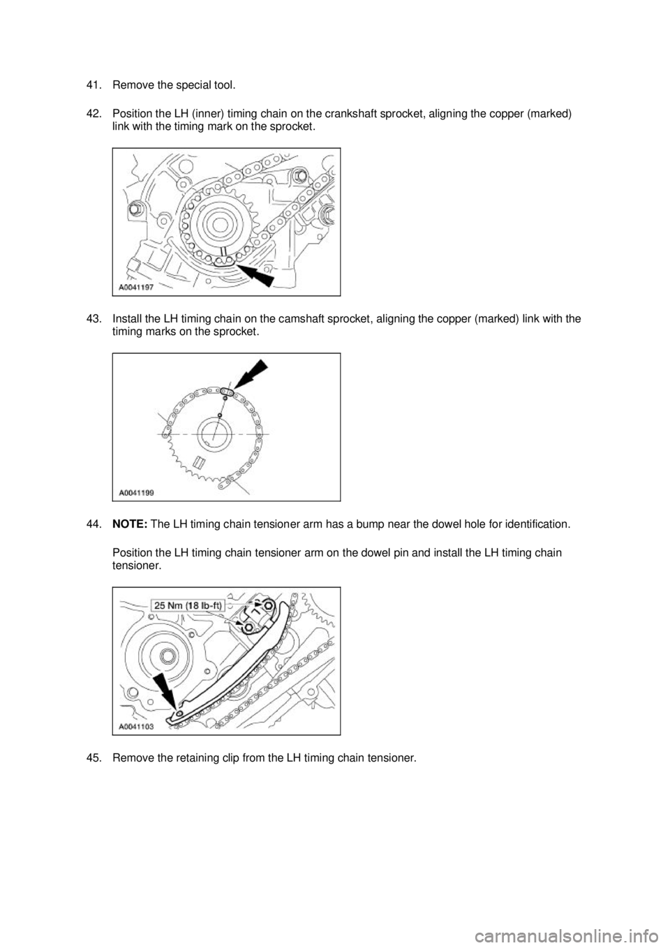 FORD MUSTANG 2003  Workshop Manual 41. Remove the special tool. 
42. Position the LH (inner) timing chain on the crankshaft sprocket, aligning the copper (marked) 
link with the timing mark on the sprocket. 
43. Install the LH timing c