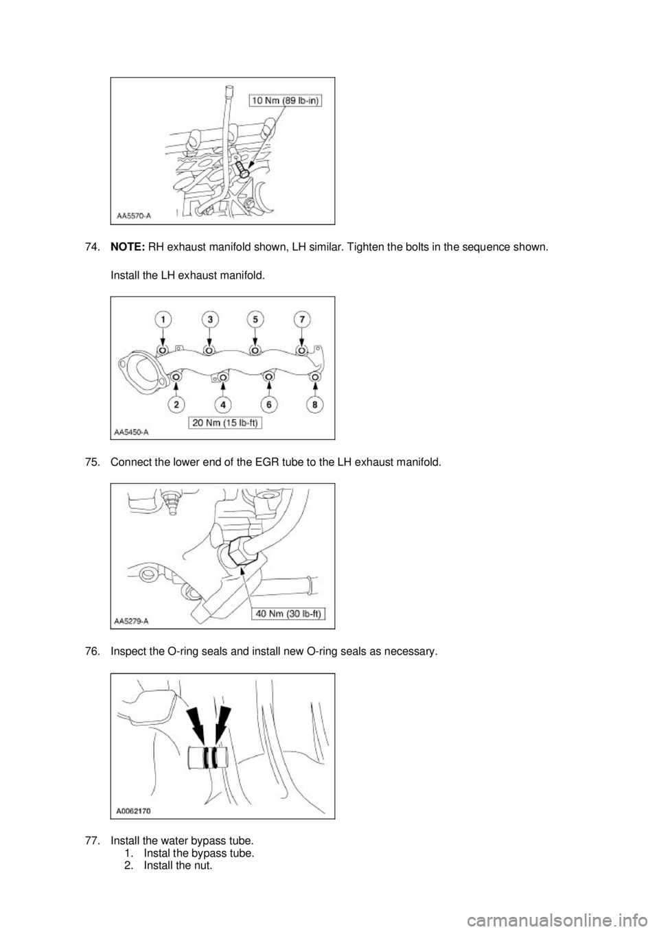 FORD MUSTANG 2003  Workshop Manual 74.
NOTE:  RH exhaust manifold shown, LH similar. Tighten the bolts in the sequence shown. 
Install the LH exhaust manifold. 
75. Connect the lower end of the EGR tube to the LH exhaust manifold. 
76.