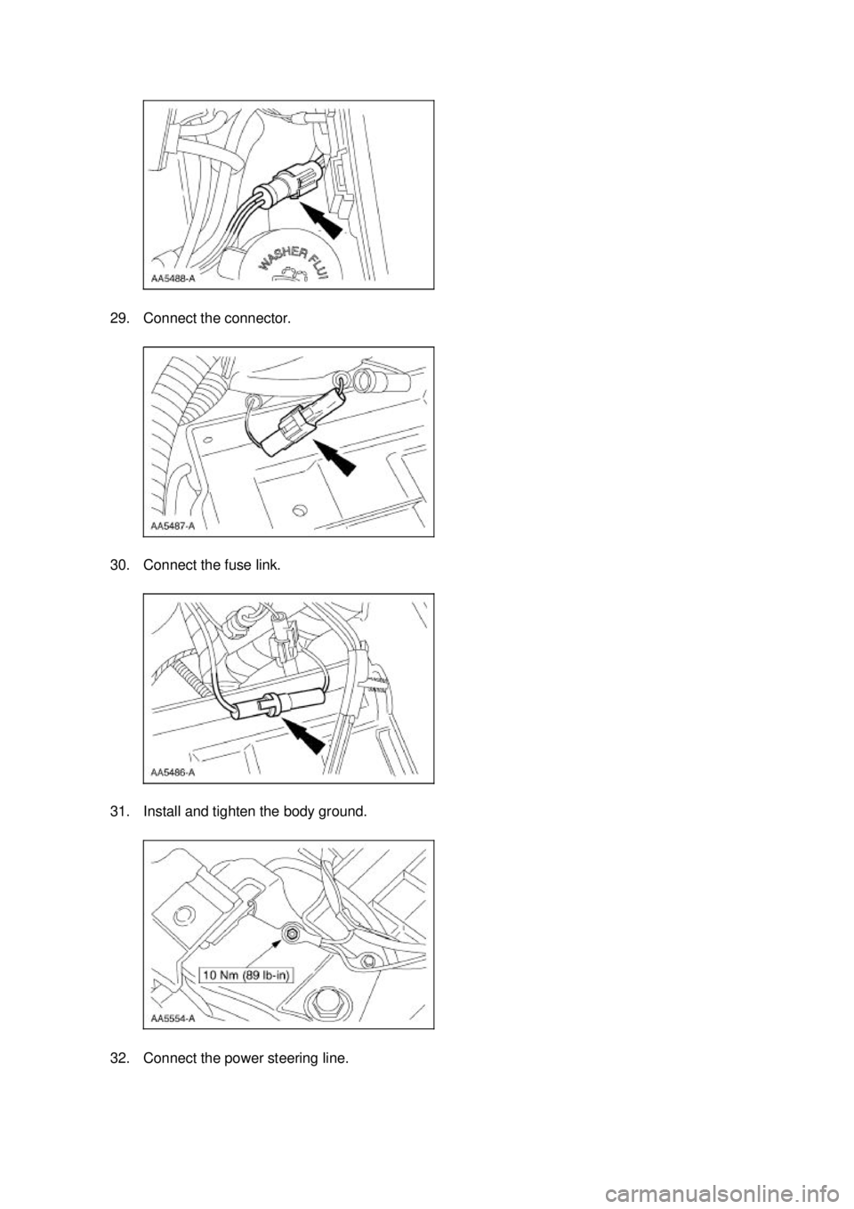 FORD MUSTANG 2003  Workshop Manual 29. Connect the connector. 
30. Connect the fuse link. 
31. Install and tighten the body ground. 
32. Connect the power steering line.  Klj .  8 ba
  132003 Mustang Workshop Manual
17. 11. 2011fi