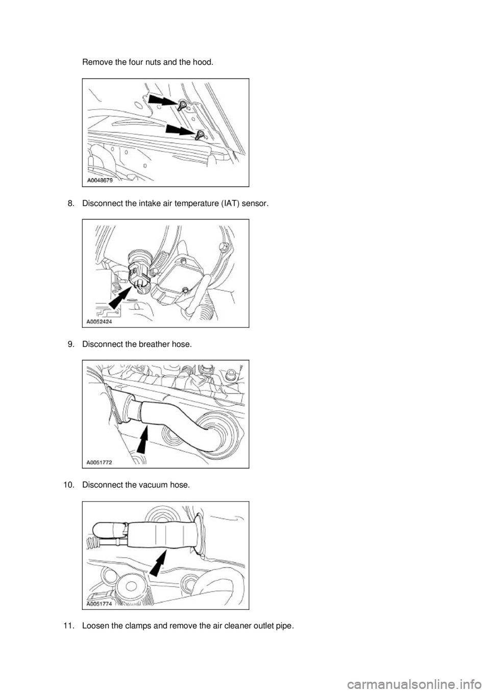 FORD MUSTANG 2003  Workshop Manual Remove the four nuts and the hood. 
8. Disconnect the intake air temperature (IAT) sensor. 
9. Disconnect the breather hose. 
10. Disconnect the vacuum hose. 
11. Loosen the clamps and remove the air 