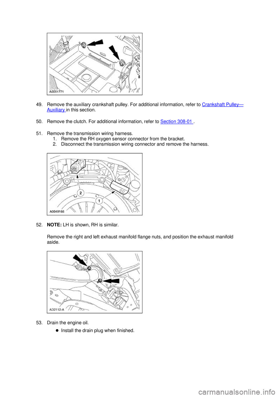 FORD MUSTANG 2003  Workshop Manual 49. Remove the auxiliary crankshaft pulley. For additional information, refer to 
Crankshaft Pulley —
Auxiliary  in this section. 
50. Remove the clutch. For additional information, refer to  Sectio