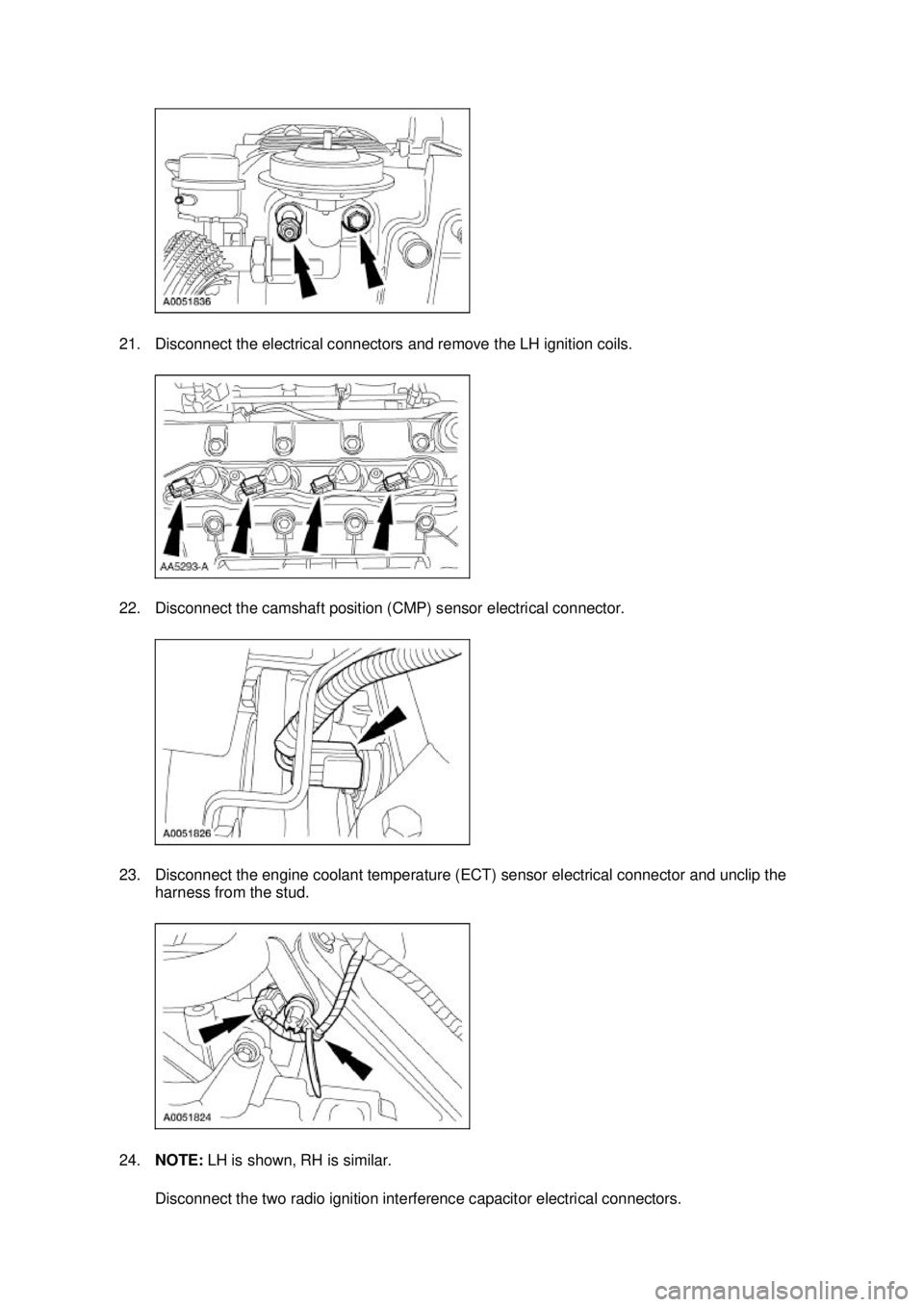FORD MUSTANG 2003  Workshop Manual 21. Disconnect the electrical connectors and remove the LH ignition coils. 
22. Disconnect the camshaft position (CMP) sensor electrical connector. 
23. Disconnect the engine coolant temperature (ECT)