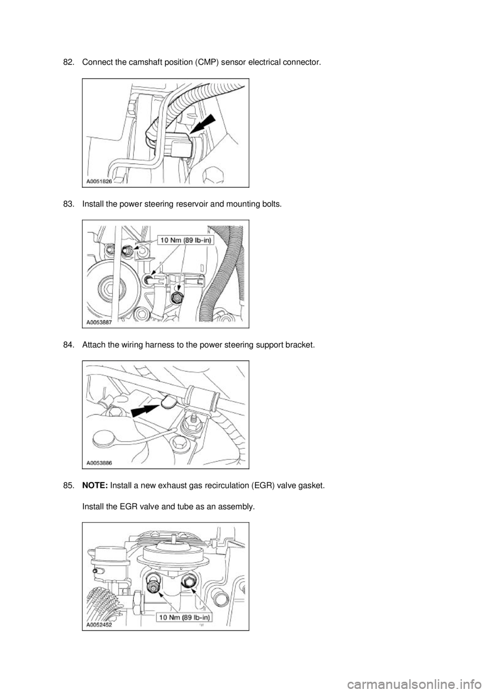 FORD MUSTANG 2003  Workshop Manual 82. Connect the camshaft position (CMP) sensor electrical connector. 
83. Install the power steering reservoir and mounting bolts. 
84. Attach the wiring harness to the power steering support bracket.