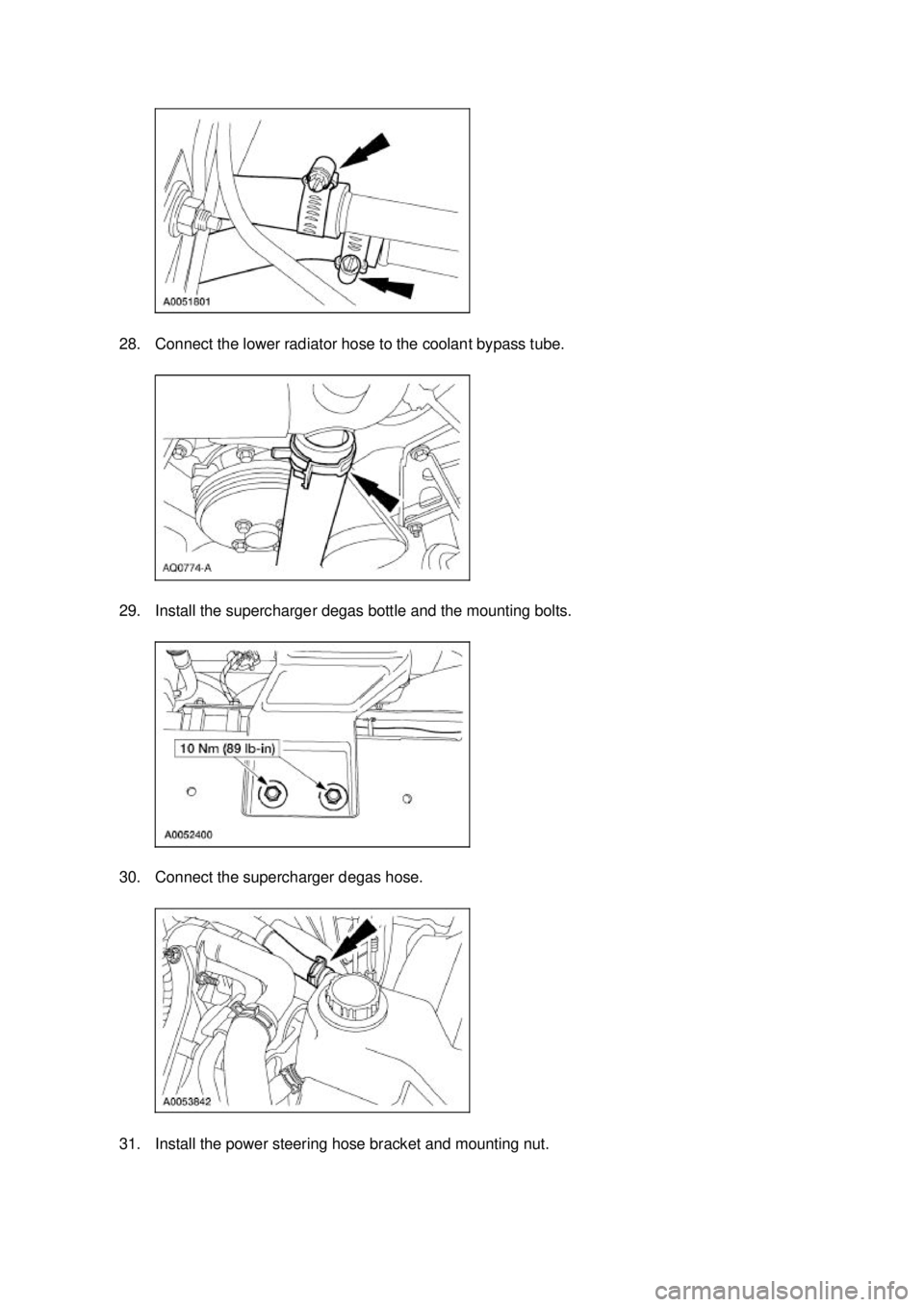 FORD MUSTANG 2003  Workshop Manual 28. Connect the lower radiator hose to the coolant bypass tube. 
29. Install the supercharger degas bottle and the mounting bolts. 
30. Connect the supercharger degas hose. 
31. Install the power stee