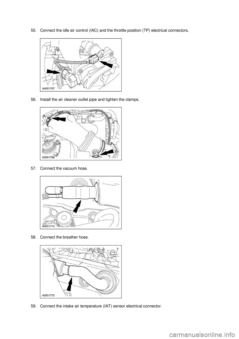 FORD MUSTANG 2003  Workshop Manual 55. Connect the idle air control (IAC) and the throttle position (TP) electrical connectors. 
56. Install the air cleaner outlet pipe and tighten the clamps. 
57. Connect the vacuum hose. 
58. Connect