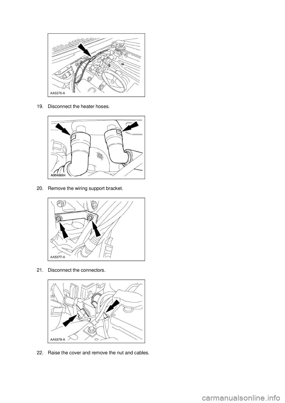 FORD MUSTANG 2003  Workshop Manual 19. Disconnect the heater hoses. 
20. Remove the wiring support bracket. 
21. Disconnect the connectors. 
22. Raise the cover and remove the nut and cables.  Klj .  5 ba
  192003 Mustang Workshop