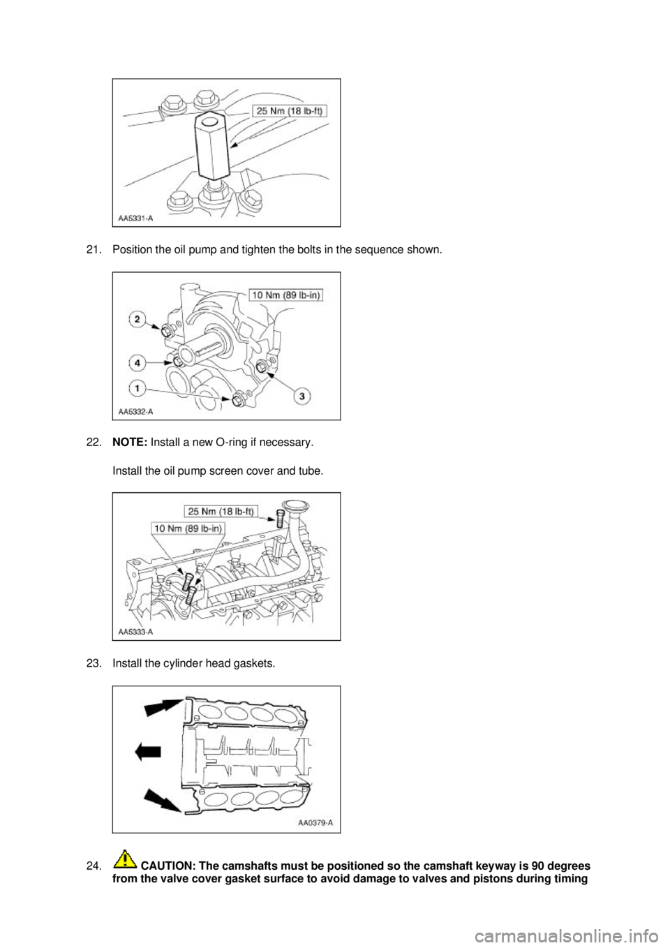 FORD MUSTANG 2003  Workshop Manual 21. Position the oil pump and tighten the bolts in the sequence shown. 
22.
NOTE:  Install a new O- ring if necessary. 
Install the oil pump screen cover and tube. 
23. Install the cylinder head gaske