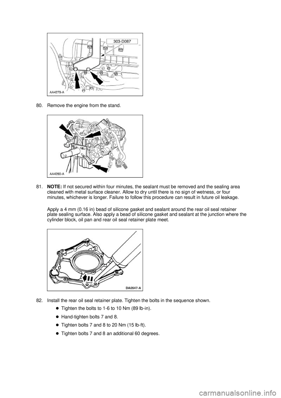 FORD MUSTANG 2003  Workshop Manual 80. Remove the engine from the stand. 
81.
NOTE:  If not secured within four minutes, the sealant must be removed and the sealing area 
cleaned with metal surface cleaner. Allow to dry until there is 