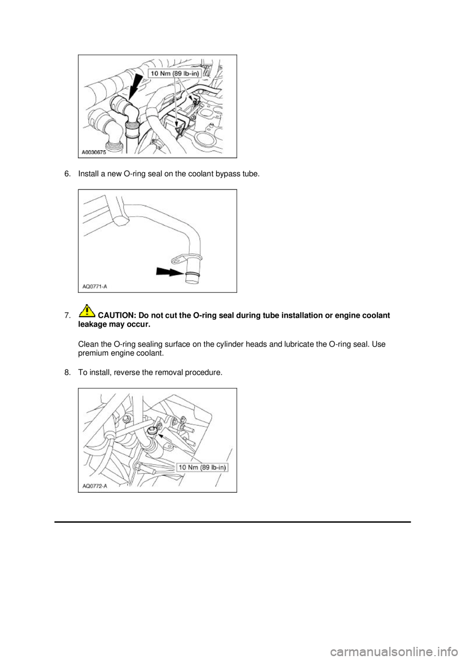 FORD MUSTANG 2003  Workshop Manual 6. Install a new O-
ring seal on the coolant bypass tube. 
7.  CAUTION: Do not cut the O- ring seal during tube installation or engine coolant 
leakage may occur. 
Clean the O- ring sealing surface on