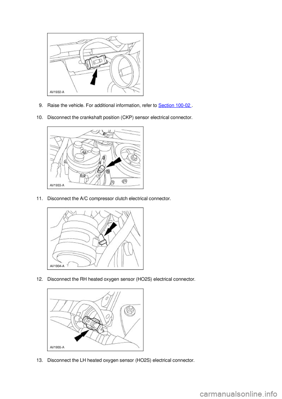 FORD MUSTANG 2003  Workshop Manual 9. Raise the vehicle. For additional information, refer to 
Section 100 - 02  . 
10. Disconnect the crankshaft position (CKP) sensor electrical connector. 
11. Disconnect the A/C compressor clutch ele