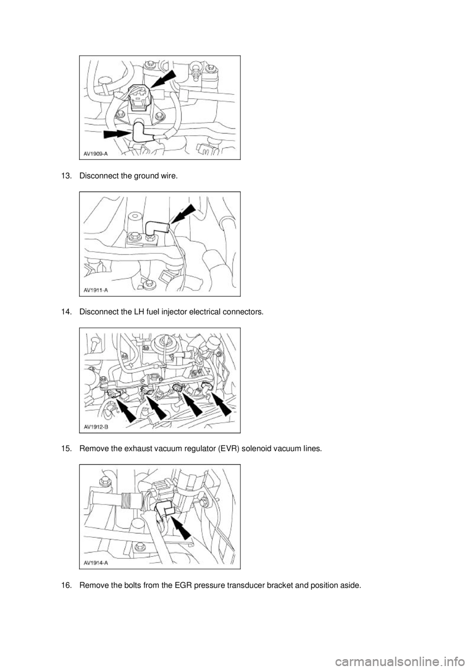FORD MUSTANG 2003  Workshop Manual 13. Disconnect the ground wire. 
14. Disconnect the LH fuel injector electrical connectors. 
15. Remove the exhaust vacuum regulator (EVR) solenoid vacuum lines. 
16. Remove the bolts from the EGR pre