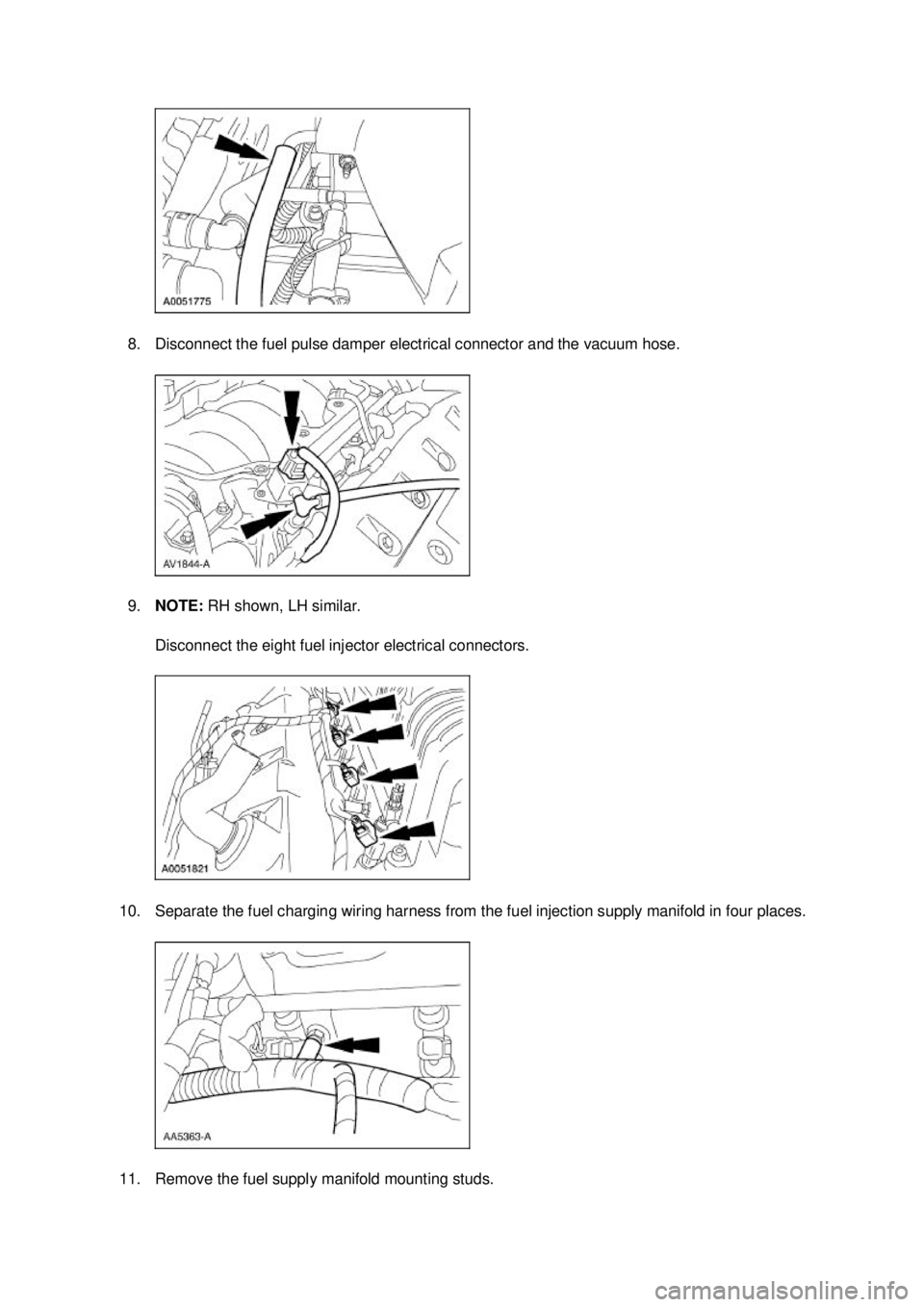 FORD MUSTANG 2003  Workshop Manual 8. Disconnect the fuel pulse damper electrical connector and the vacuum hose. 
9.
NOTE:  RH shown, LH similar. 
Disconnect the eight fuel injector electrical connectors. 
10. Separate the fuel chargin