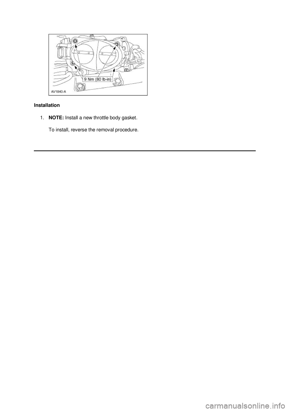 FORD MUSTANG 2003  Workshop Manual Installation 
1. NOTE:  Install a new throttle body gasket. 
To install, reverse the removal procedure.  Klj .  2 ba
  22003 Mustang Workshop Manual
18. 11. 2011file:///C:/Ford/2000 - 2004/tsocac