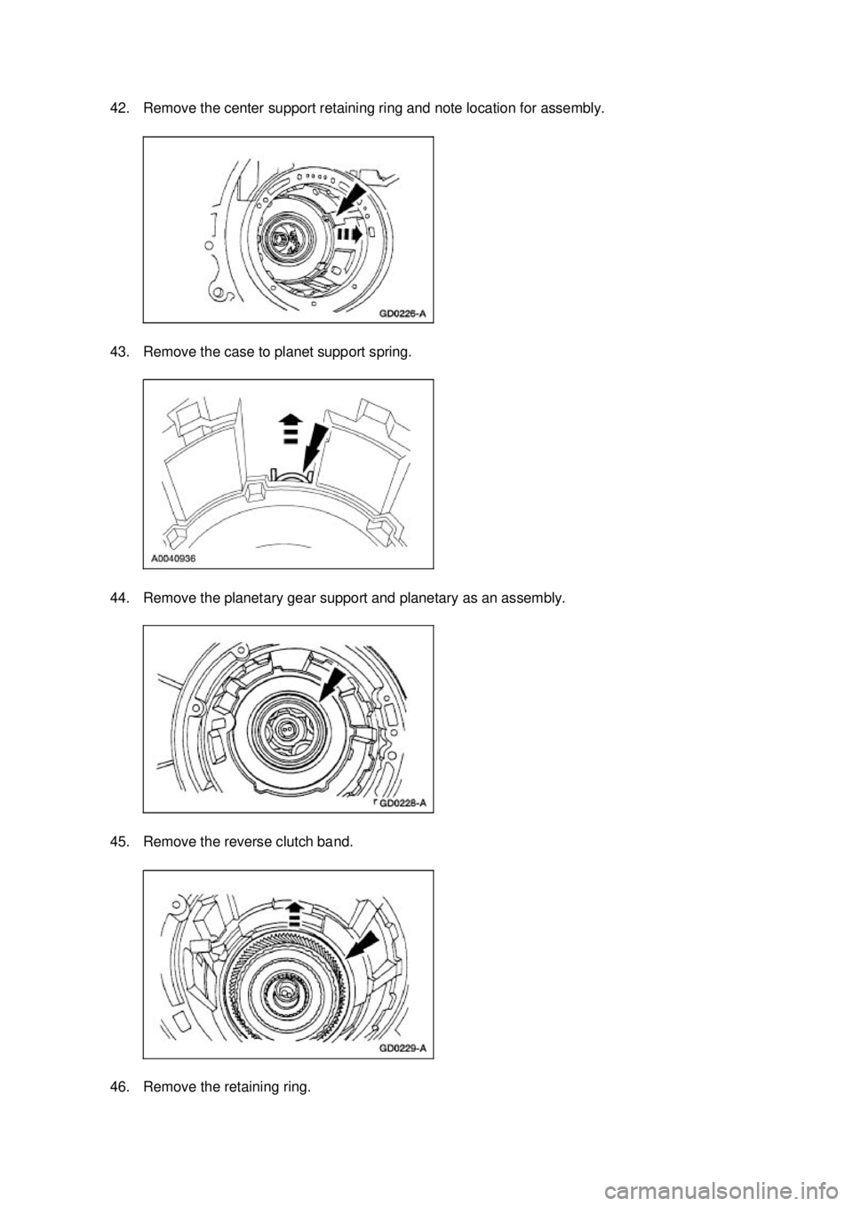 FORD MUSTANG 2003  Workshop Manual 42. Remove the center support retaining ring and note location for assembly. 
43. Remove the case to planet support spring. 
44. Remove the planetary gear support and planetary as an assembly. 
45. Re