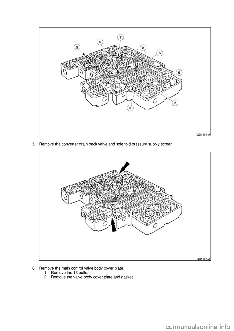 FORD MUSTANG 2003  Workshop Manual 5. Remove the converter drain back valve and solenoid pressure supply screen. 
6. Remove the main control valve body cover plate. 
1. Remove the 13 bolts. 
2. Remove the valve body cover plate and gas