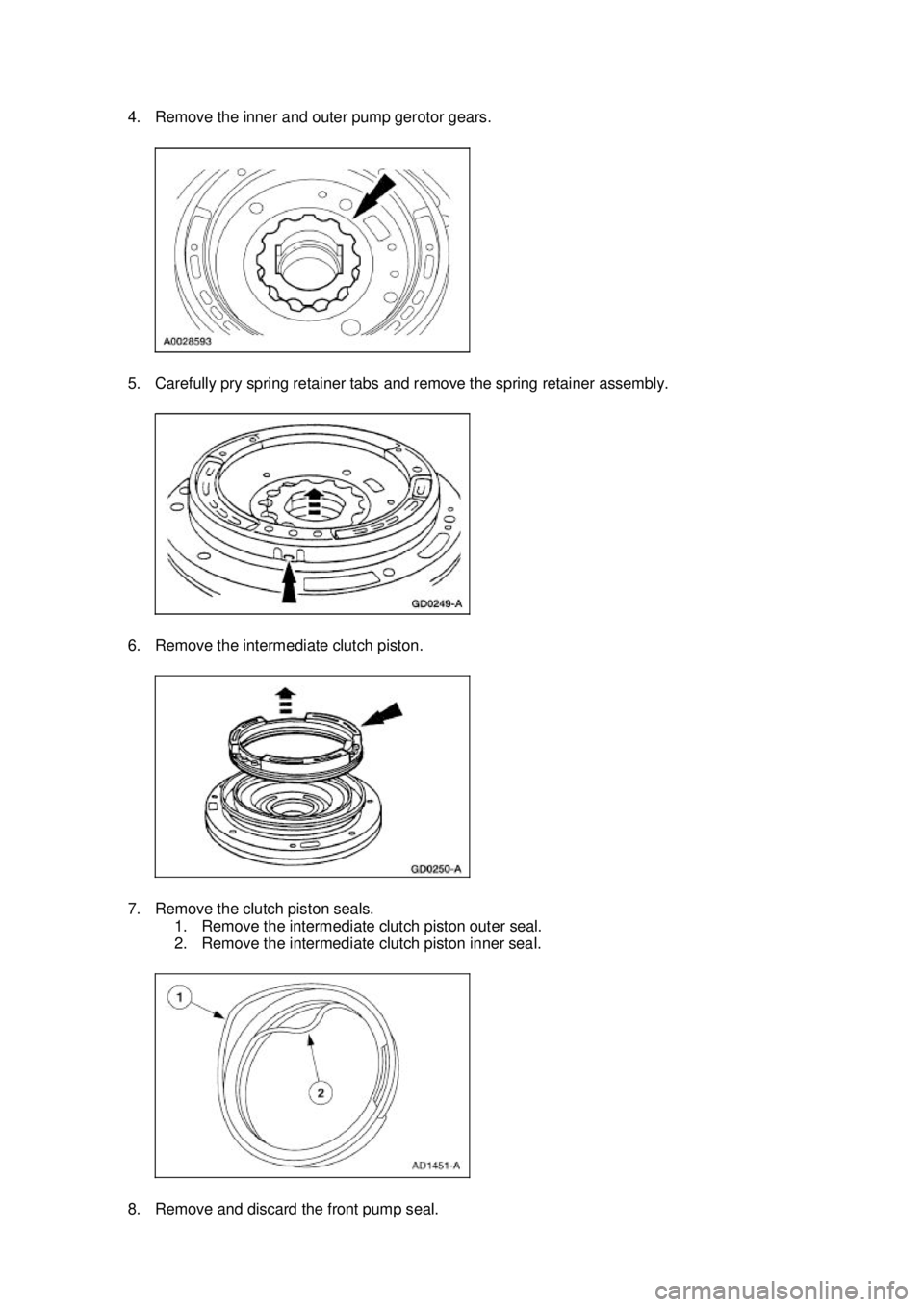 FORD MUSTANG 2003  Workshop Manual 4. Remove the inner and outer pump gerotor gears. 
5. Carefully pry spring retainer tabs and remove the spring retainer assembly. 
6. Remove the intermediate clutch piston. 
7. Remove the clutch pisto