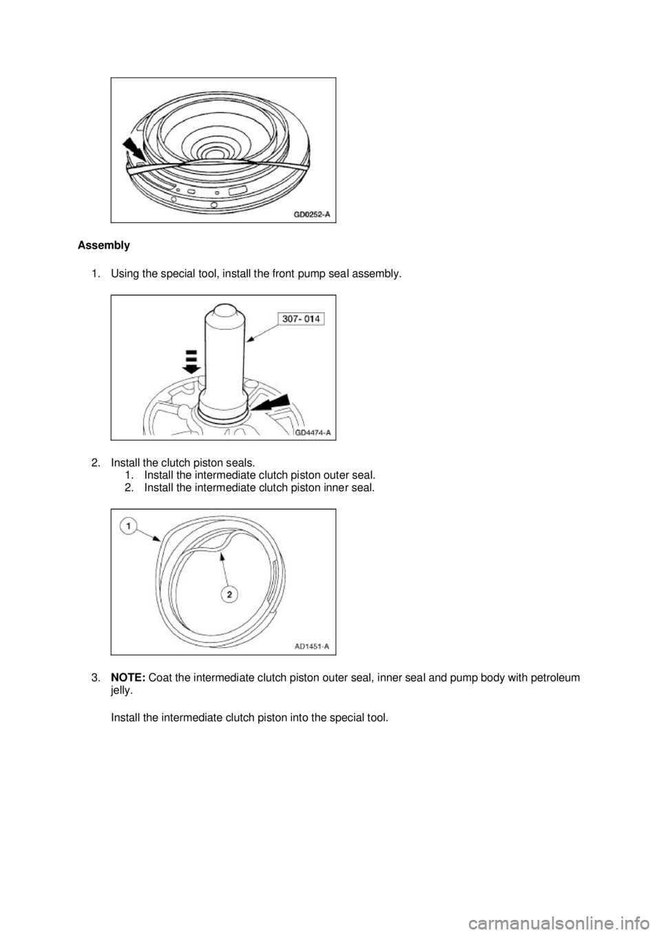 FORD MUSTANG 2003  Workshop Manual Assembly 
1. Using the special tool, install the front pump seal assembly. 
2. Install the clutch piston seals.  1. Install the intermediate clutch piston outer seal. 
2. Install the intermediate clut