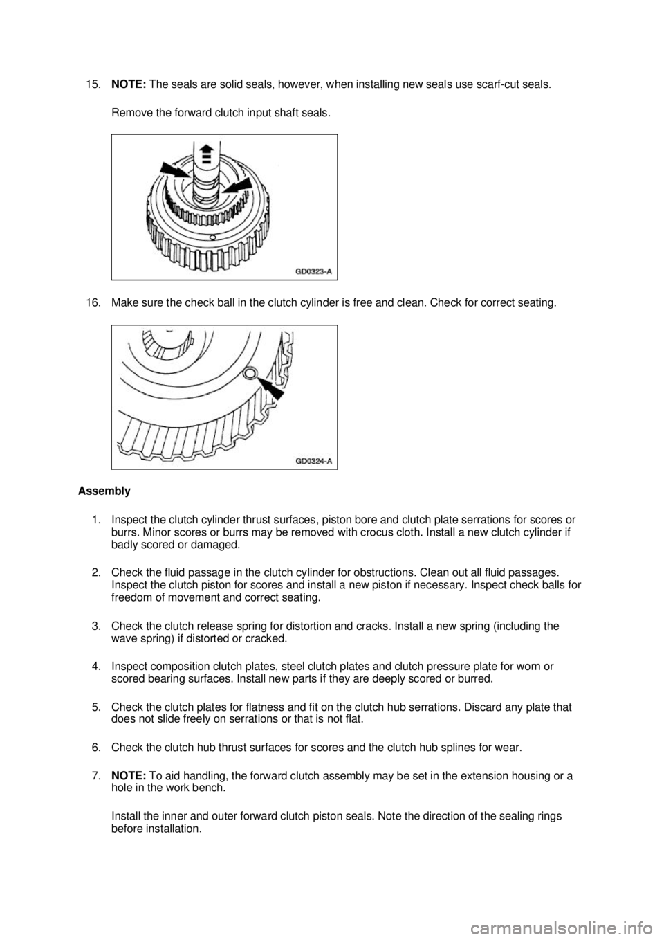 FORD MUSTANG 2003 Workshop Manual 15.
NOTE: The seals are solid seals, however, when installing new seals use scarf- cut seals.
Remove the forward clutch input shaft seals.
16. Make sure the check ball in the clutch cylinder is fre FORD MUSTANG 2003 Workshop Manual 15.
NOTE: The seals are solid seals, however, when installing new seals use scarf- cut seals.
Remove the forward clutch input shaft seals.
16. Make sure the check ball in the clutch cylinder is fre
