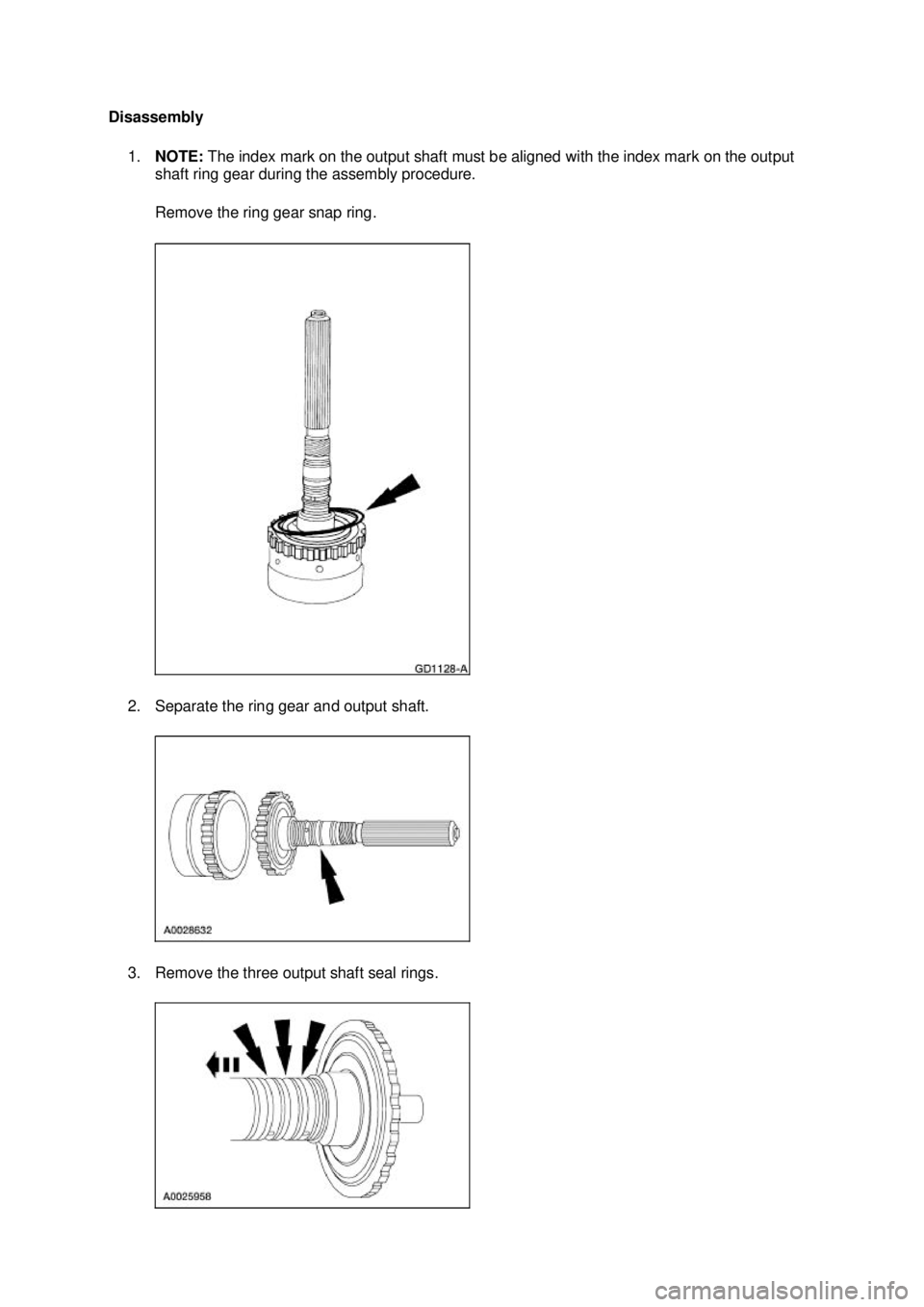 FORD MUSTANG 2003  Workshop Manual Disassembly 
1. NOTE:  The index mark on the output shaft must be aligned with the index mark on the output 
shaft ring gear during the assembly procedure. 
Remove the ring gear snap ring. 
2. Separat