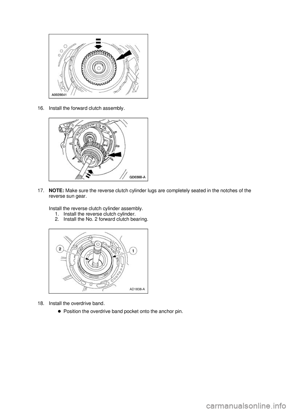 FORD MUSTANG 2003  Workshop Manual 16. Install the forward clutch assembly. 
17.
NOTE:  Make sure the reverse clutch cylinder lugs are completely seated in the notches of the 
reverse sun gear. 
Install the reverse clutch cylinder asse
