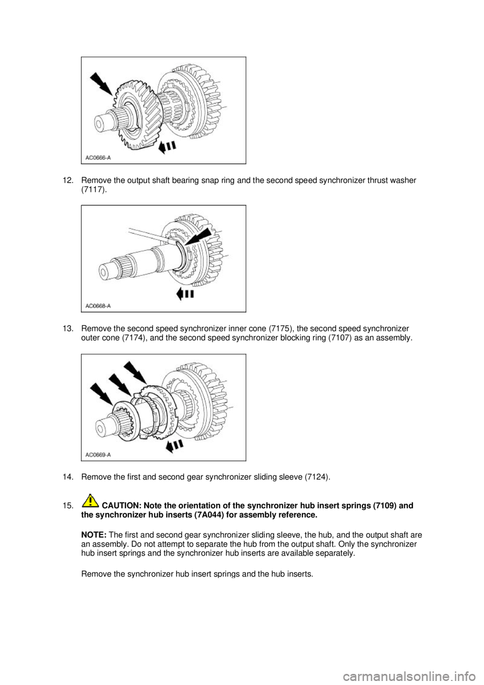 FORD MUSTANG 2003  Workshop Manual 12. Remove the output shaft bearing snap ring and the second speed synchronizer thrust washer 
(7117). 
13. Remove the second speed synchronizer inner cone (7175), the second speed synchronizer  outer