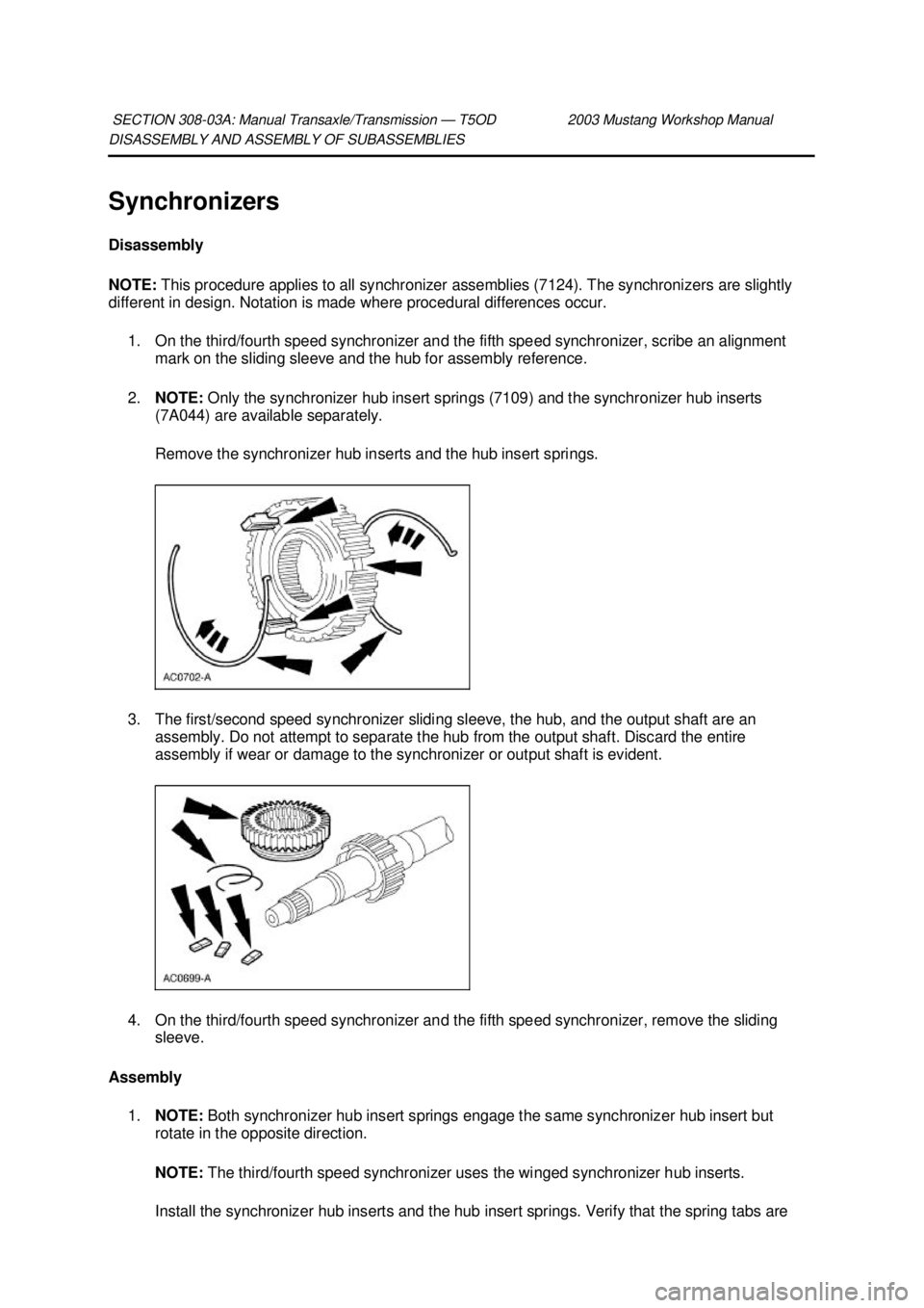 FORD MUSTANG 2003  Workshop Manual DISASSEMBLY AND ASSEMBLY OF SUBASSEMBLIES 
Synchronizers 
Disassembly 
NOTE: 
This procedure applies to all synchronizer assemblies (7124). The synchronizers are slightly 
different in design. Notatio