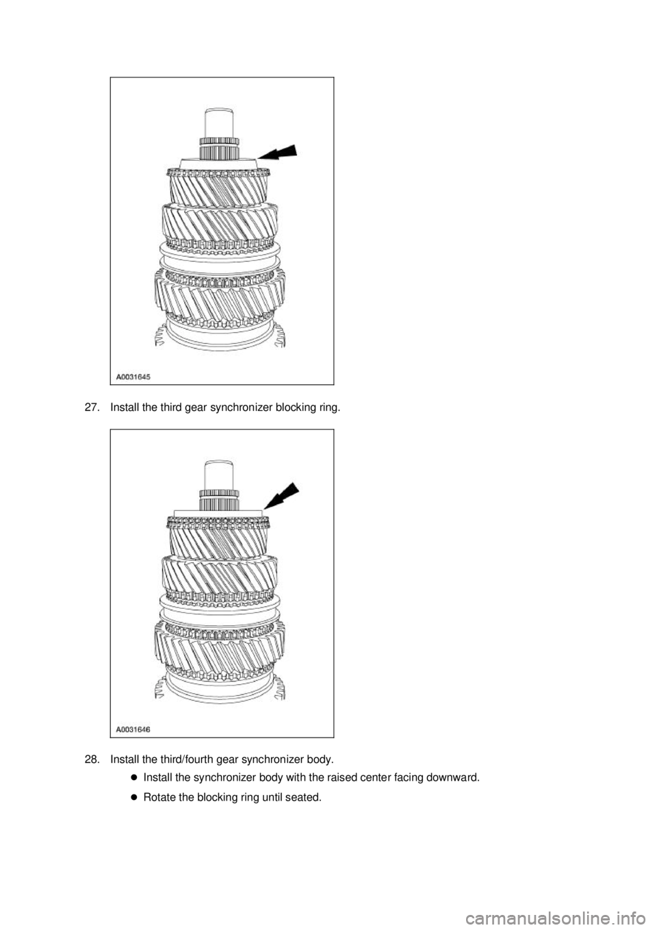 FORD MUSTANG 2003  Workshop Manual 27. Install the third gear synchronizer blocking ring. 
28. Install the third/fourth gear synchronizer body. 
�zInstall the synchronizer body with the raised center facing downward. 
�z Rotate the blo