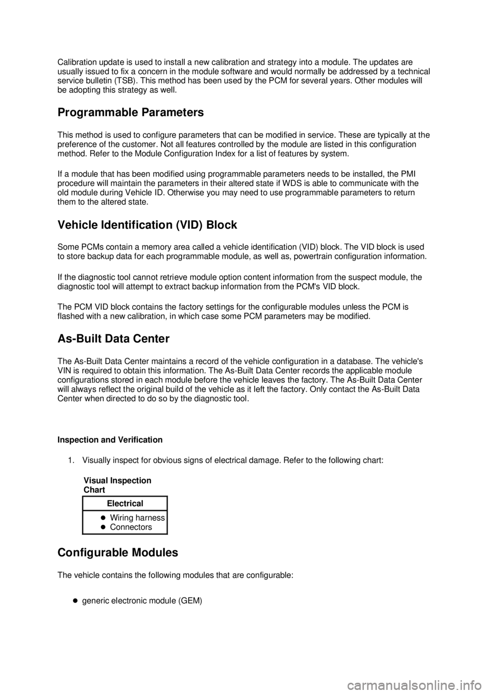 FORD MUSTANG 2003  Workshop Manual Calibration update is used to install a new calibration and strategy into a module. The updates are 
usually issued to fix a concern in the module software and would normally be addressed by a technic