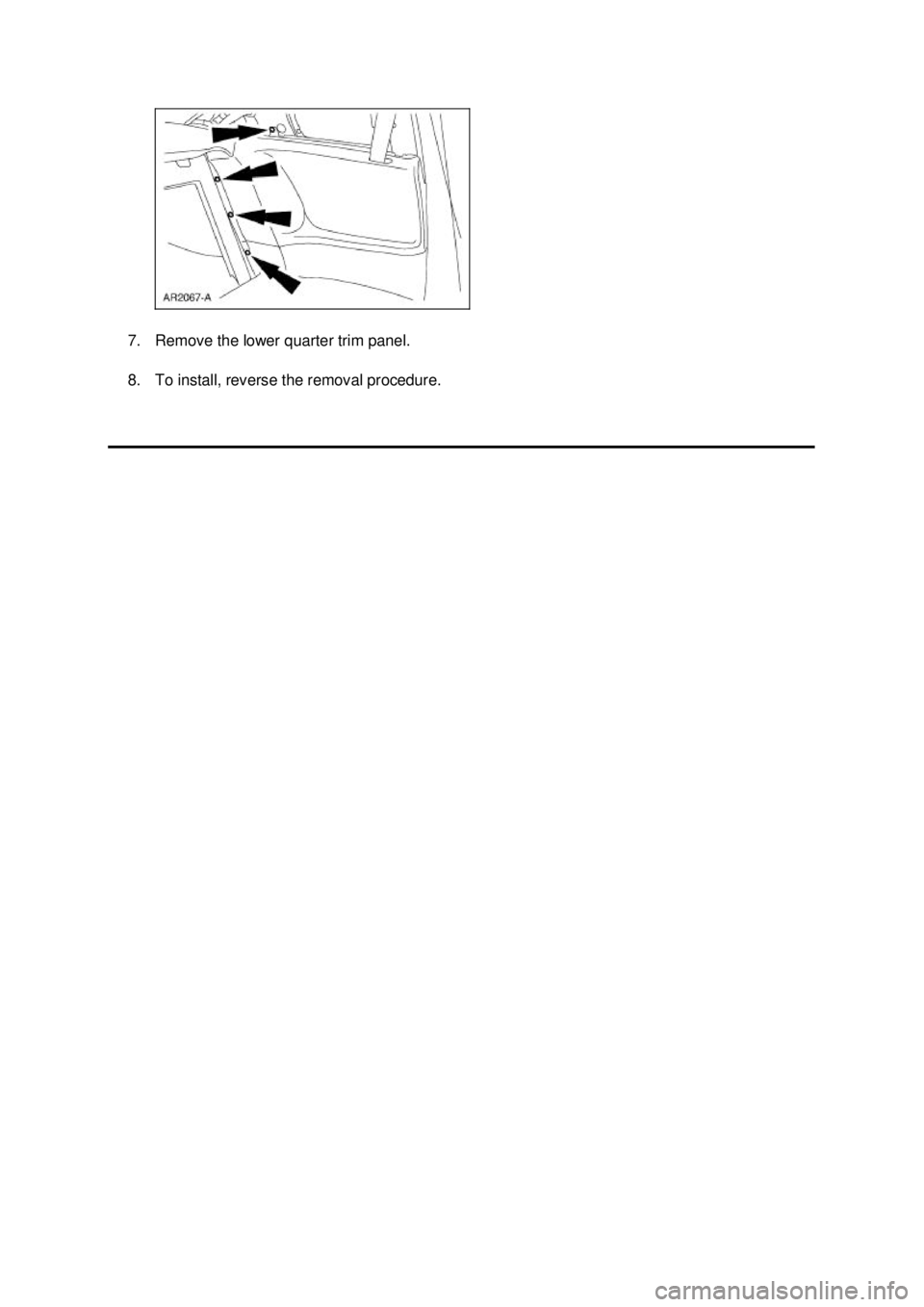 FORD MUSTANG 2003  Workshop Manual 7. Remove the lower quarter trim panel. 
8. To install, reverse the removal procedure.  Klj .  2 ba
  22003 Mustang Workshop Manual
18. 11. 2011file:///C:/Ford/2000 - 2004/tsocache/SHEF_5108/S3B~