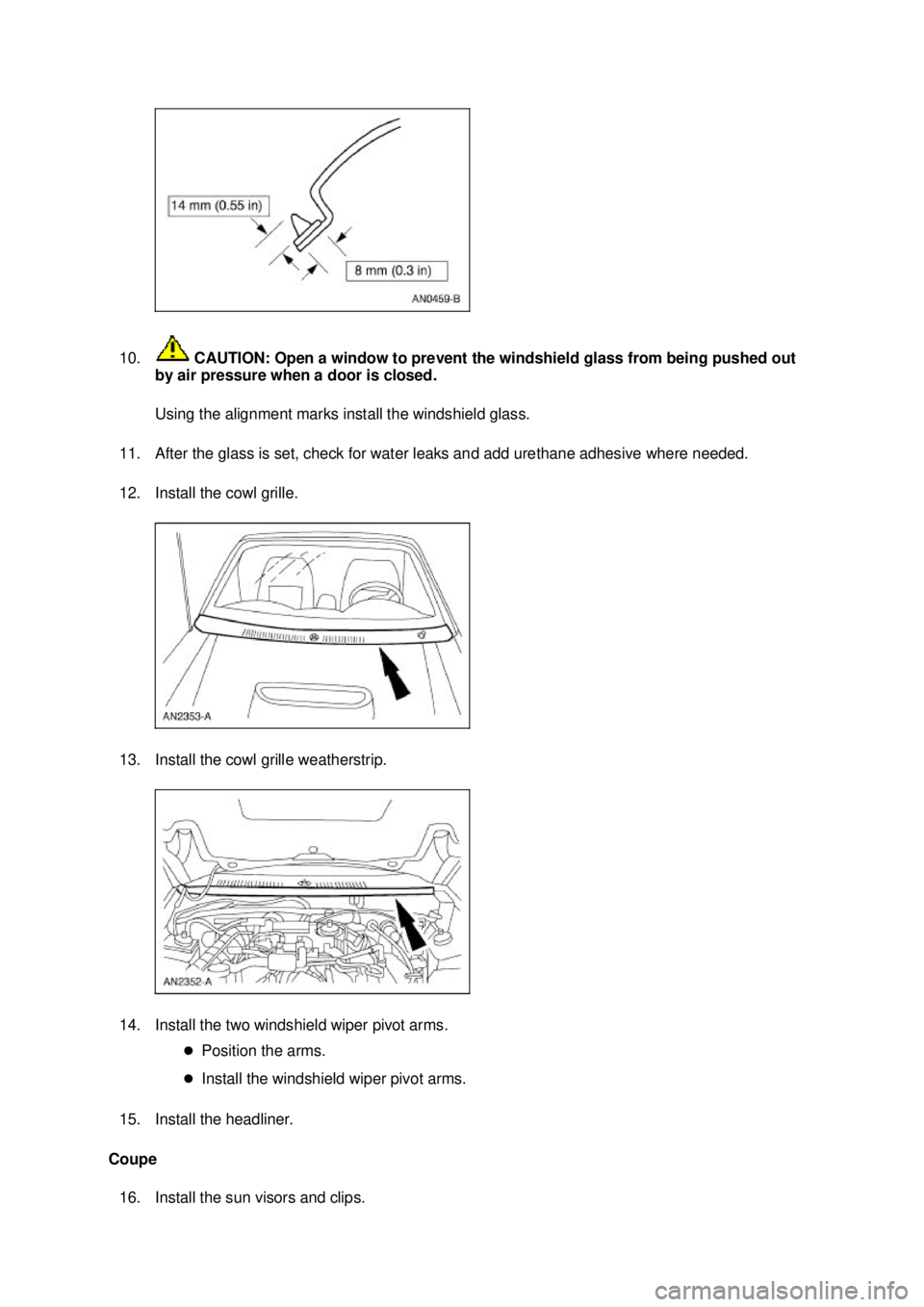 FORD MUSTANG 2003  Workshop Manual 10.
 CAUTION: Open a window to prevent the windshield glass from being pushed out 
by air pressure when a door is closed. 
Using the alignment marks install the windshield glass. 
11. After the glass 