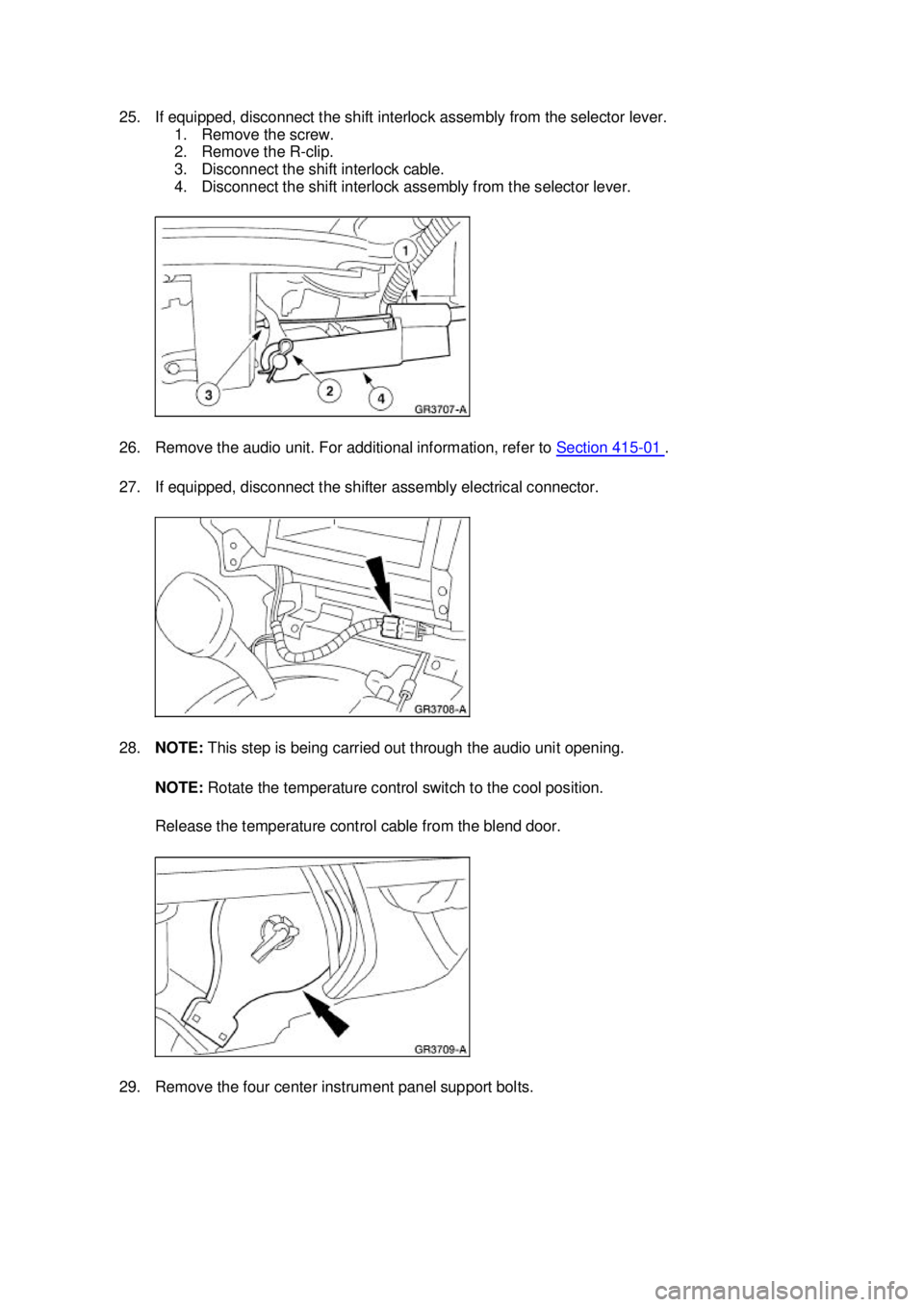 FORD MUSTANG 2003  Workshop Manual 25. If equipped, disconnect the shift interlock assembly from the selector lever. 
1. Remove the screw. 
2. Remove the R- clip. 
3. Disconnect the shift interlock cable. 
4. Disconnect the shift inter