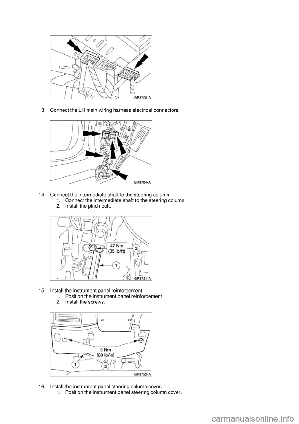 FORD MUSTANG 2003  Workshop Manual 13. Connect the LH main wiring harness electrical connectors. 
14. Connect the intermediate shaft to the steering column. 
1. Connect the intermediate shaft to the steering column. 
2. Install the pin