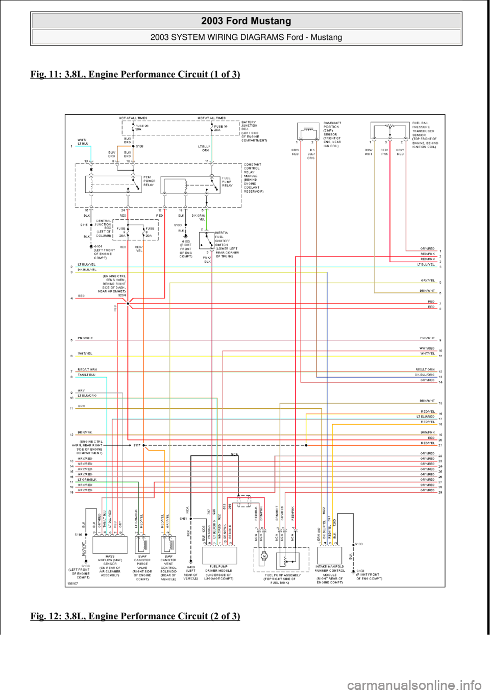FORD MUSTANG 2003  Workshop Manual Fig. 11: 3.8L, Engine Performance Circuit (1 of 3)
Fig. 12: 3.8L, Engine Performance Circuit (2 of 3)
 
2003 Ford Mustang 
2003 SYSTEM WIRING DIAGRAMS Ford - Mustang  
111  
18 ноября  2011 г. 