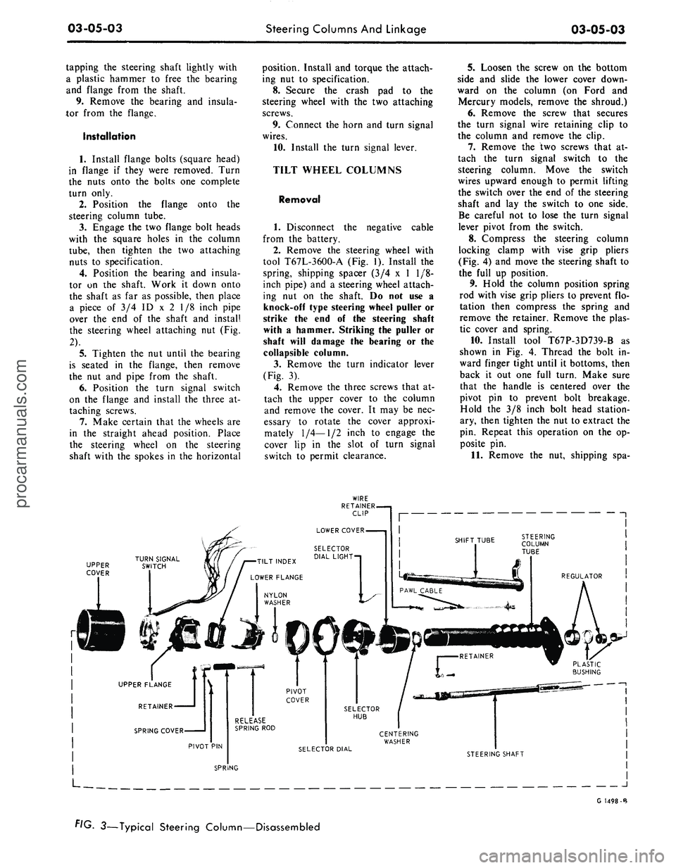 FORD MUSTANG 1969 Volume One Chassis
03-05-03
Steering Columns And Linkage
03-05-03
tapping the steering shaft lightly with
a plastic hammer to free the bearing
and flange from the shaft.
9. Remove the bearing and insula-
tor fro FORD MUSTANG 1969 Volume One Chassis
03-05-03
Steering Columns And Linkage
03-05-03
tapping the steering shaft lightly with
a plastic hammer to free the bearing
and flange from the shaft.
9. Remove the bearing and insula-
tor fro