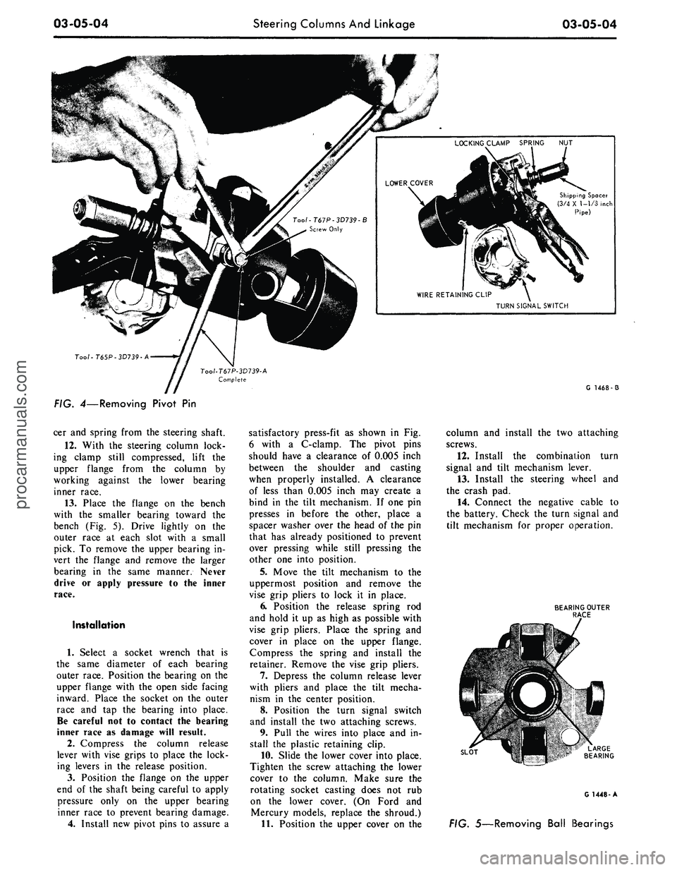 FORD MUSTANG 1969 Volume One Chassis
03-05-04
Steering Columns And Linkage
03-05-04
Shipping Spacer
(3/4 X 1-1/3 inch
Pipe)
TURN SIGNAL SWITCH
Too/-T65P-3D739-A
G 1468-3
FIG. 4—Removing Pivot
Pin
cer and spring from the ste FORD MUSTANG 1969 Volume One Chassis
03-05-04
Steering Columns And Linkage
03-05-04
Shipping Spacer
(3/4 X 1-1/3 inch
Pipe)
TURN SIGNAL SWITCH
Too/-T65P-3D739-A
G 1468-3
FIG. 4—Removing Pivot
Pin
cer and spring from the ste