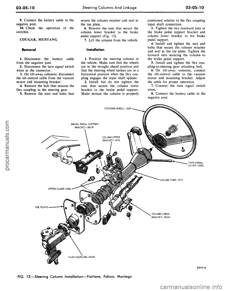 FORD MUSTANG 1969  Volume One Chassis 
03-05-10 
Steering Columns And Linkage

03-05-10

9. Connect the battery cable to the

negative post.

10.
 Check the operation of the

switches.

COUGAR, MUSTANG

Removal

cable

1.
 Disconnect the 