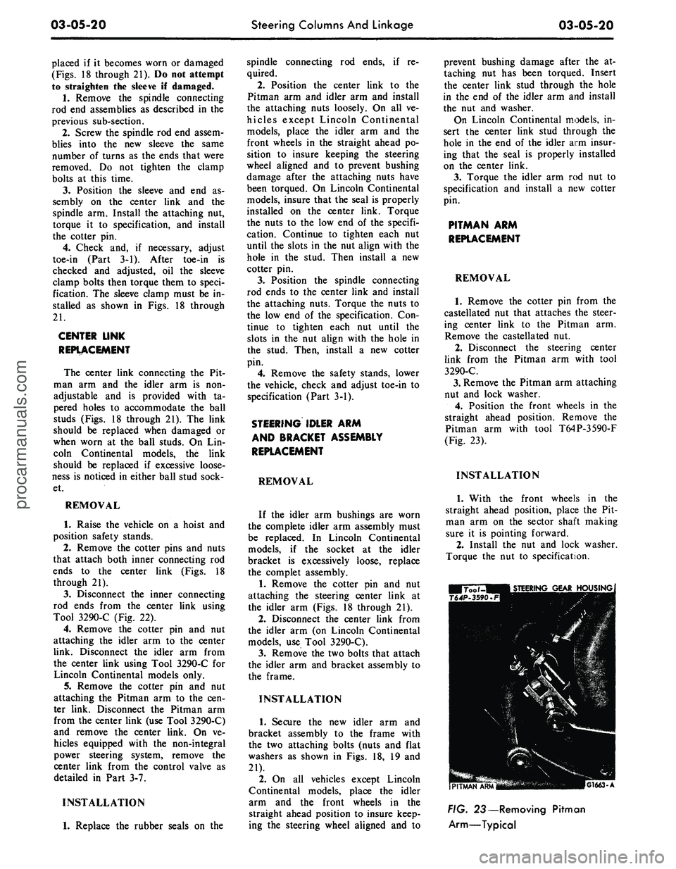 FORD MUSTANG 1969  Volume One Chassis 
03-05-20 
Steering Columns And Linkage

03-05-20

placed if it becomes worn or damaged

(Figs.
 18 through 21). Do not attempt

to straighten the sleeve if damaged.

1.
 Remove the spindle connecting