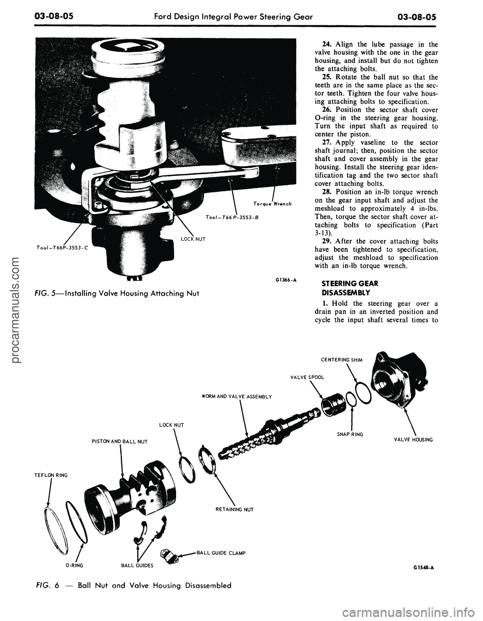 FORD MUSTANG 1969  Volume One Chassis 
03-08-05

Ford Design Integral Power Steering Gear

03-08-05

rque Wrench

Tool-T66P-3553-C

G1366-A

FIG.
 5—Installing Valve Housing Attaching
 Nut 
24.
 Align
 the
 lube passage
 in the

valve h