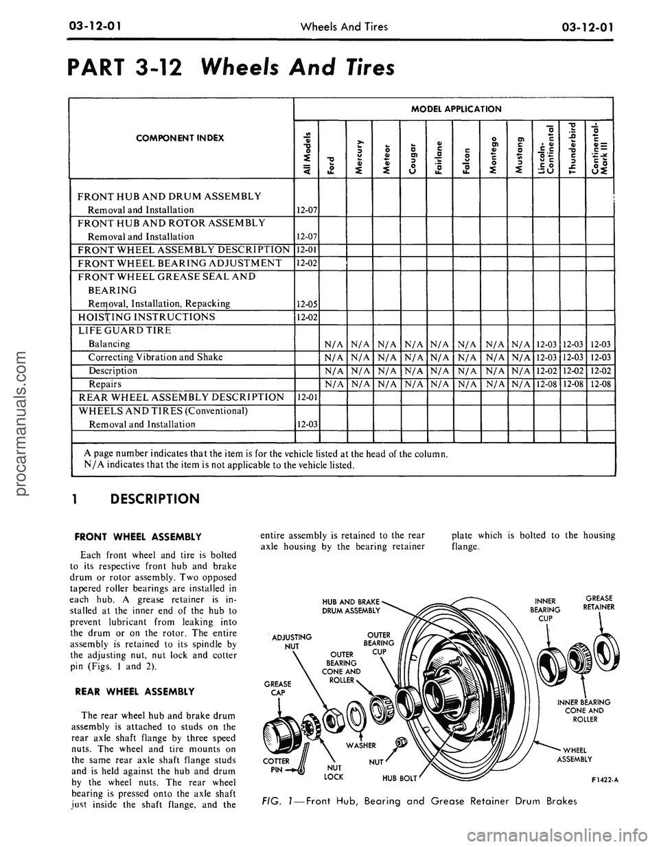 FORD MUSTANG 1969  Volume One Chassis 
03-12-01

Wheels
 And
 Tires

03-12-01

PART
 3-12
 Wheels
 And
 Tires

COMPONENT INDEX

FRONT
 HUB AND
 DRUM ASSEMBLY

Removal
 and
 Installation

FRONT
 HUB AND
 ROTOR ASSEMBLY

Removal
 and
 Insta