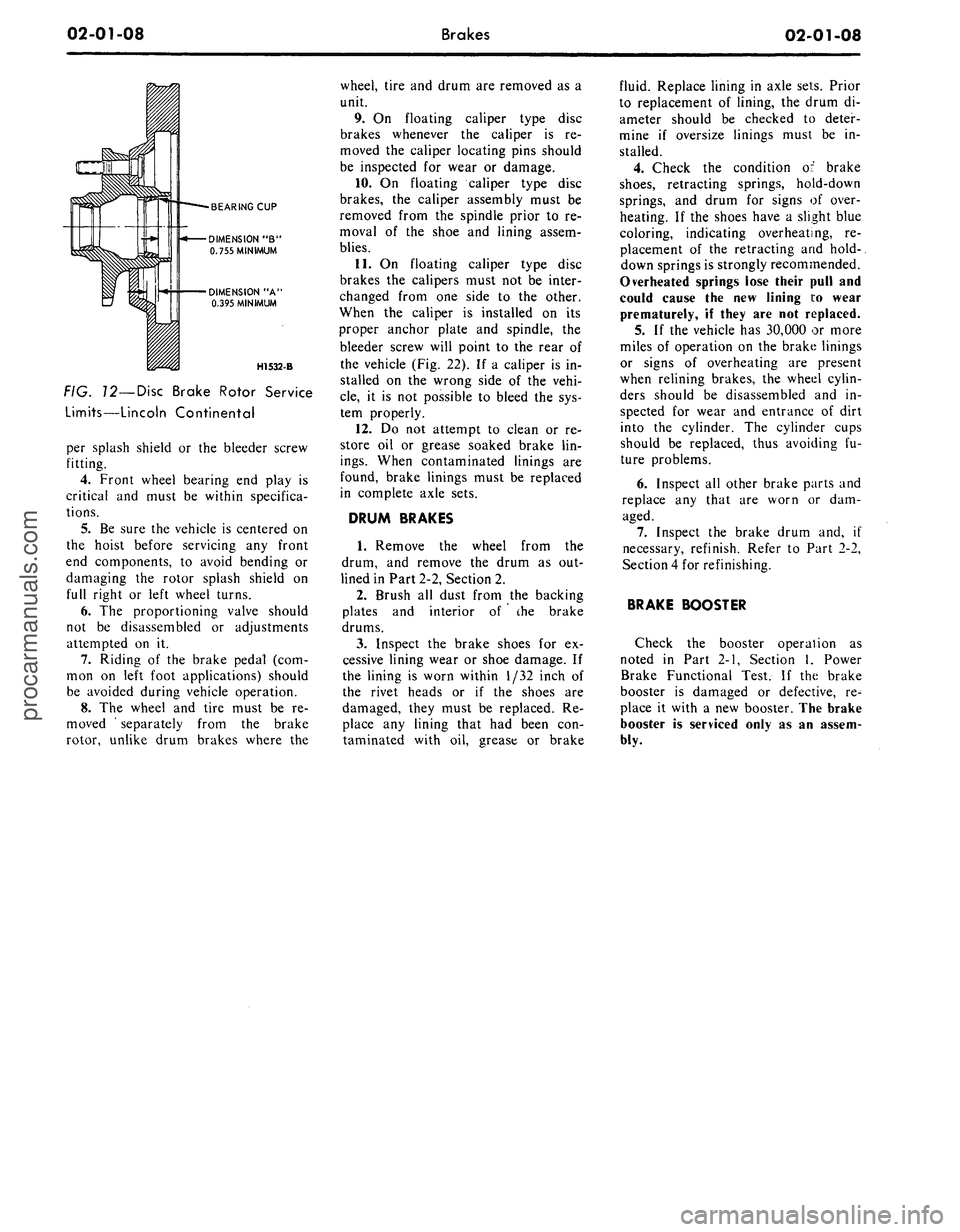 FORD MUSTANG 1969 Volume One Chassis
02-01-08
Brakes
02-01-08
BEARING CUP
DIMENSION "B"
0.755 MINIMUM
DIMENSION "A
0.395 MINIMUM
H1532-B
FIG. 12—Disc Brake Rotor Service
Limits—Lincoln Continental
per splash shield or th FORD MUSTANG 1969 Volume One Chassis
02-01-08
Brakes
02-01-08
BEARING CUP
DIMENSION "B"
0.755 MINIMUM
DIMENSION "A
0.395 MINIMUM
H1532-B
FIG. 12—Disc Brake Rotor Service
Limits—Lincoln Continental
per splash shield or th
