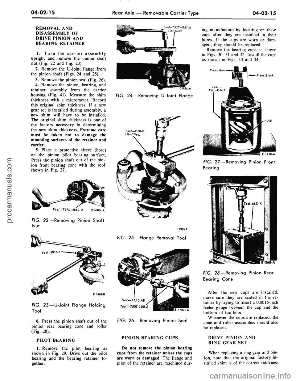 FORD MUSTANG 1969 Volume One Chassis
04-02-15
Rear
Axle — Removable Carrier Type
04-02-15
REMOVAL AND
DISASSEMBLY OF
DRIVE PINION AND
BEARING RETAINER
I. Turn the carrier assembly
upright and remove the pinion shaft
nut (Fig FORD MUSTANG 1969 Volume One Chassis
04-02-15
Rear
Axle — Removable Carrier Type
04-02-15
REMOVAL AND
DISASSEMBLY OF
DRIVE PINION AND
BEARING RETAINER
I. Turn the carrier assembly
upright and remove the pinion shaft
nut (Fig