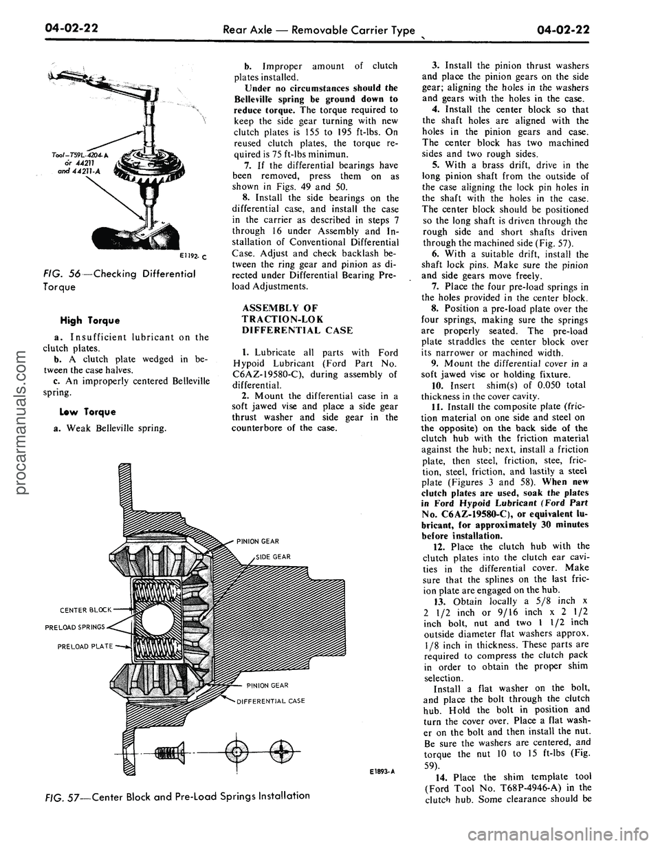 FORD MUSTANG 1969 Volume One Chassis
04-02-22
Rear Axle — Removable Carrier Type
04-02-22
Too/-T59L-4204-A
or
44211
and
44211-A
EH92-C
FIG. 56—Checking Differential
Torque
High Torque
a. Insufficient lubricant on the
cl FORD MUSTANG 1969 Volume One Chassis
04-02-22
Rear Axle — Removable Carrier Type
04-02-22
Too/-T59L-4204-A
or
44211
and
44211-A
EH92-C
FIG. 56—Checking Differential
Torque
High Torque
a. Insufficient lubricant on the
cl
