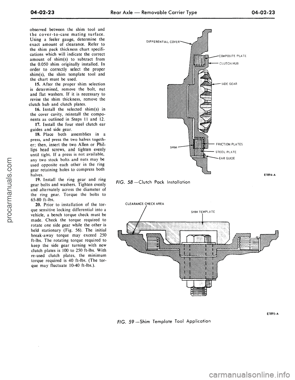 FORD MUSTANG 1969 Volume One Chassis
04-02-23
Rear Axle — Removable Carrier Type
04-02-23
observed between the shim tool and
the cover-to-case mating surface.
Using a feeler gauge, determine the
exact amount of clearance. Refer FORD MUSTANG 1969 Volume One Chassis
04-02-23
Rear Axle — Removable Carrier Type
04-02-23
observed between the shim tool and
the cover-to-case mating surface.
Using a feeler gauge, determine the
exact amount of clearance. Refer
