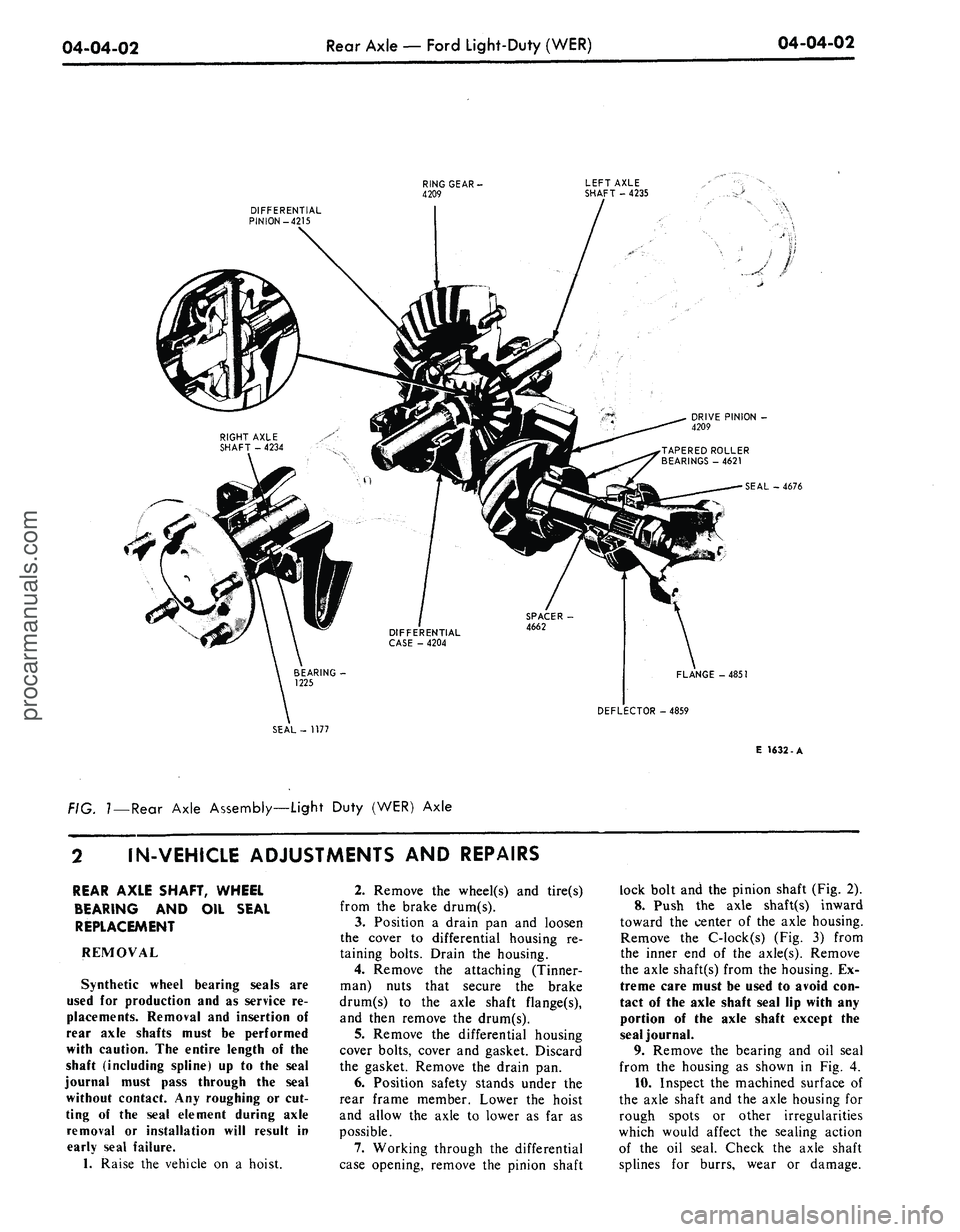 FORD MUSTANG 1969  Volume One Chassis 
04-04-02 
Rear Axle
 —
 Ford Light-Duty (WER) 
04-04-02

DIFFERENTIAL

PINION-4215 
RING GEAR
 -

4209 
LEFT AXLE

SHAFT
 -
 4235

1

DRIVE PINION
 -

4209

SEAL
 -
 4676

FLANGE-4851

DEFLECTOR -4