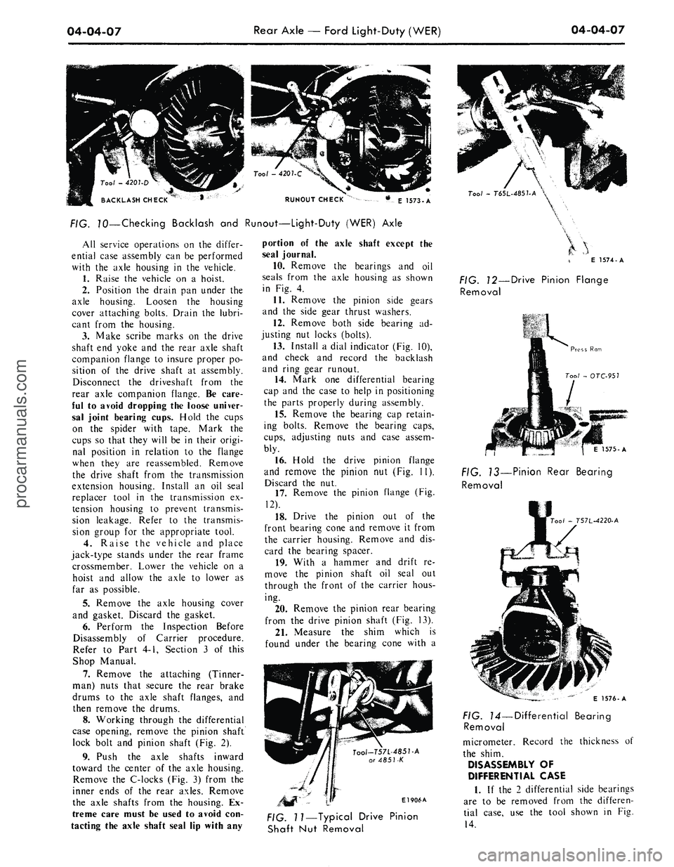 FORD MUSTANG 1969  Volume One Chassis 
04-04-07 
Rear Axle — Ford Light-Duty (WER) 
04-04-07

RUNOUT CHECK

E 1573-A

FIG. 70—Checking Backlash and Runout—Light-Duty (WER) Axle

All service operations on the differ-

ential case ass
