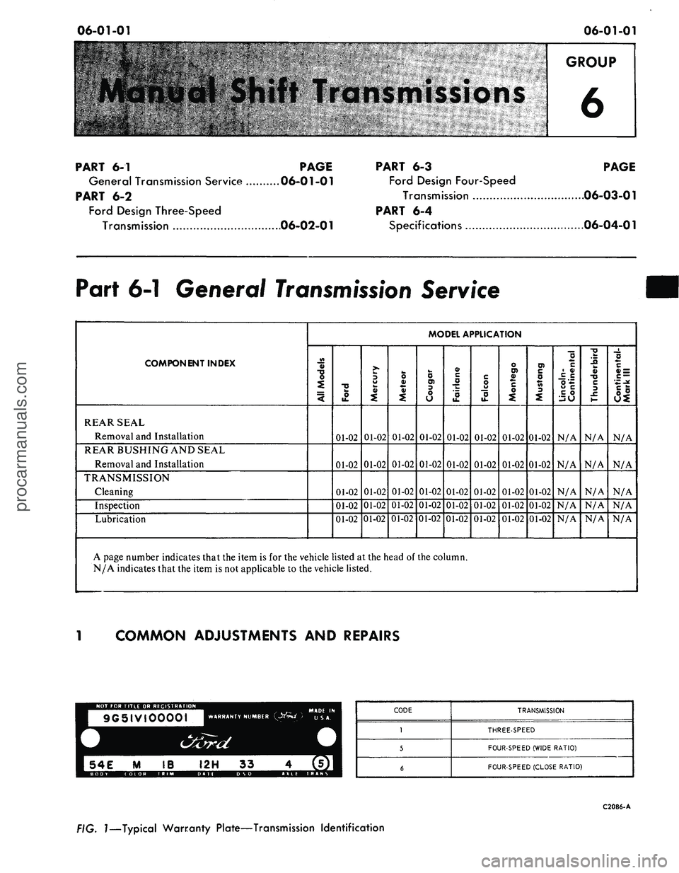 FORD MUSTANG 1969 Volume One Chassis
06-01-01
06-01-01
ual Shift
GROUP
6
PART
6-1
PAGE
General Transmission Service
06-01-01
PART 6-2
Ford Design Three-Speed
Transmission
06-02-01
PART 6-3
Ford Design Four-Speed
Transmis FORD MUSTANG 1969 Volume One Chassis
06-01-01
06-01-01
ual Shift
GROUP
6
PART
6-1
PAGE
General Transmission Service
06-01-01
PART 6-2
Ford Design Three-Speed
Transmission
06-02-01
PART 6-3
Ford Design Four-Speed
Transmis